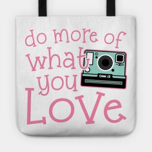 Do More Of What You Love Photography Tote