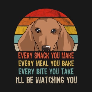 Retro Dachshund Every Snack You Make Every Meal You Bake T-Shirt