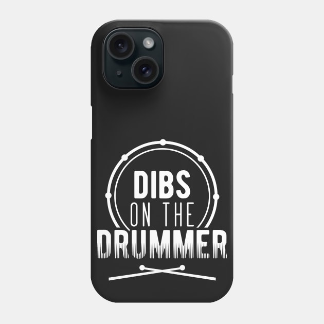 Dibs On The Drummer Phone Case by SiGo