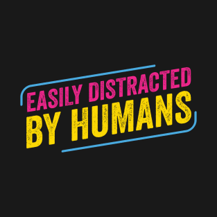 Pansexual Easily distracted by Humans Pan Pride LGBT T-Shirt