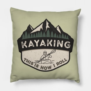 Kayaking: This Is How I Roll Pillow