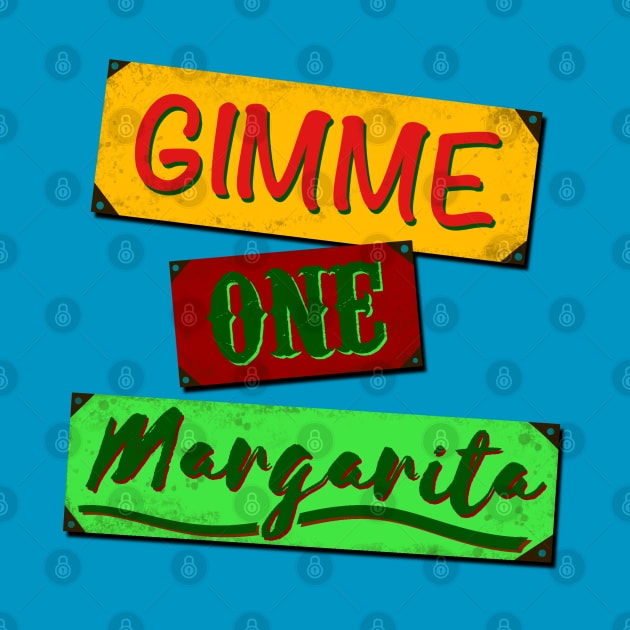 Gimme One Margarita by Stupiditee