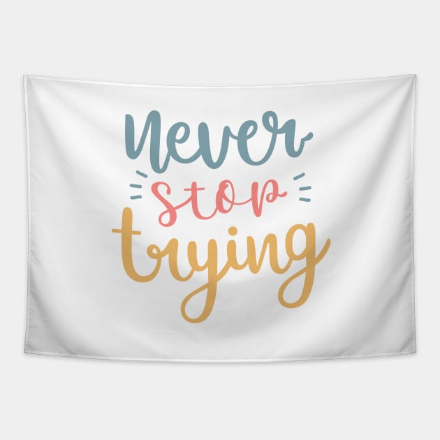 Never stop trying Tapestry by dollartrillz