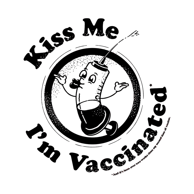 Kiss Me I'm Vaccinated! by PuddleShark