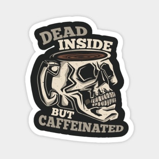 Dead Inside, But Caffeinated Magnet