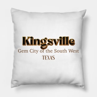 Kingsville Gem City Of The South West Texas Pillow