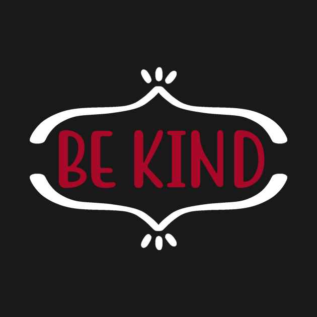 Kindness Be Kind by DANPUBLIC