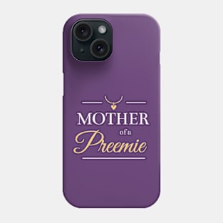 Mother of a Preemie Phone Case