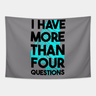 I Have More Than Four Questions Tapestry