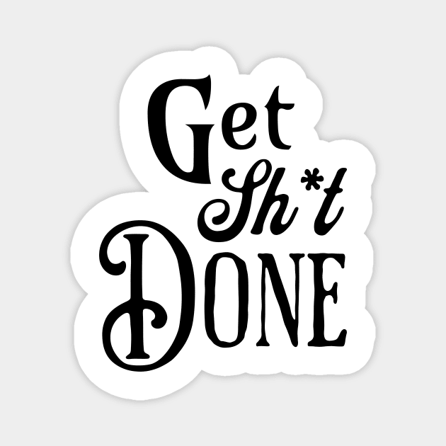 Get Shit Done Fancy Text Magnet by little osaka shop