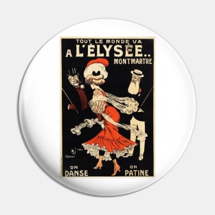 Everyone Goes to ELYSEE MONTMARTRE We Skate and Dance French Poster Pin