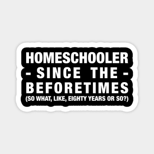 Homeschooler Since the Beforetimes (White) Magnet