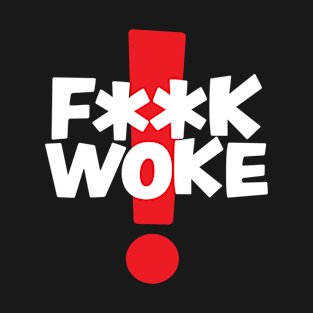 F**K Woke! T-Shirt