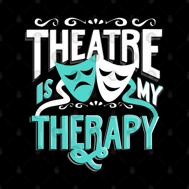 Theatre is My Therapy by KsuAnn