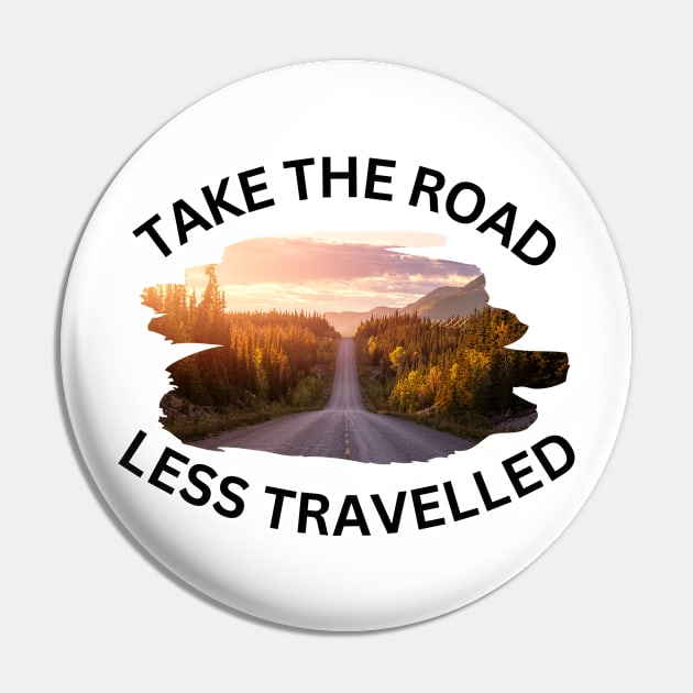 Take the Road, Less Travelled Pin by Atyle