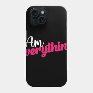 I Am Everything - Couples Shirts - I Am Everything - I Have Everything - His and Hers - Matching Shirts Phone Case