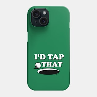 I'd Tap That Golf Phone Case