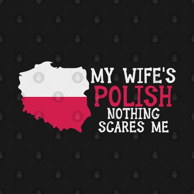 Nothing Scares Me Husband Wife Poland Married Polish by Tom´s TeeStore