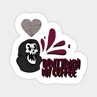 Don't Touch My Coffee Magnet