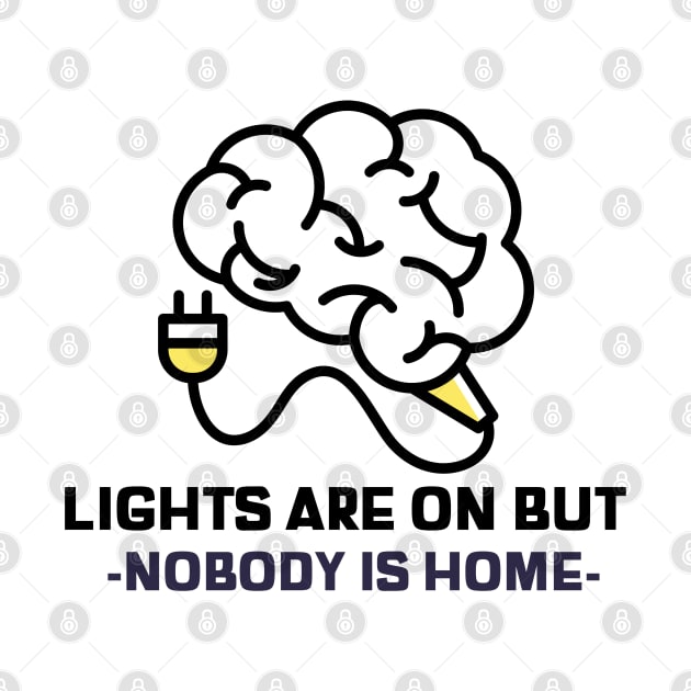 Light are on but nobody is home sarcastic phrases by G-DesignerXxX