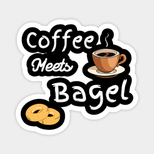 Food Design Funny Coffee Meets Bagels Funny Coffee Drinker Women Magnet