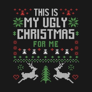 This Is My Ugly Christmas For Me T-Shirt