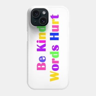 Be Kind Words Hurt Phone Case