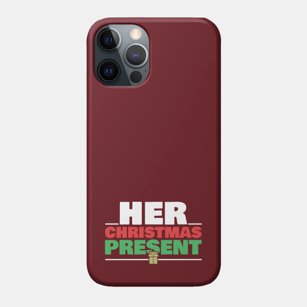 Her Christmas Present Matching Couple Gift For Men Boyfriend Husband Xmas For Her For Him Holiday Humoro Phone Case Teepublic