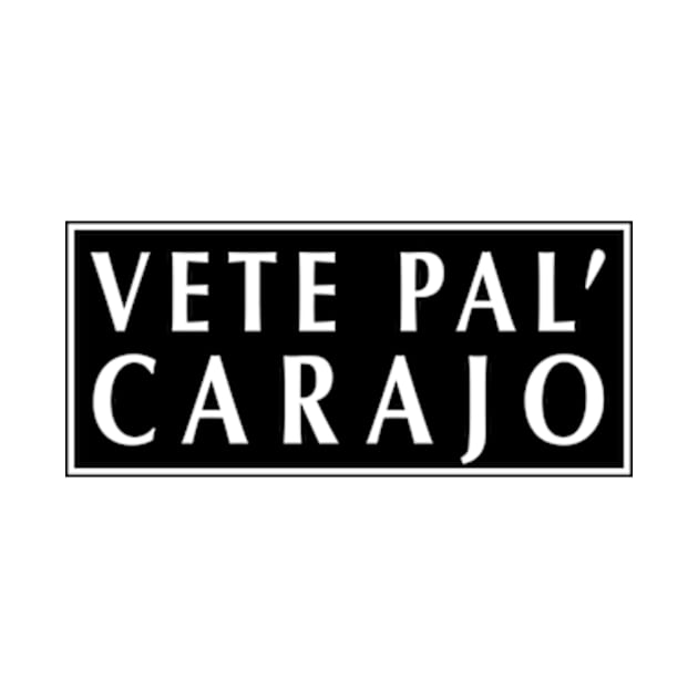 Vete Pal Carajo by Estudio3e