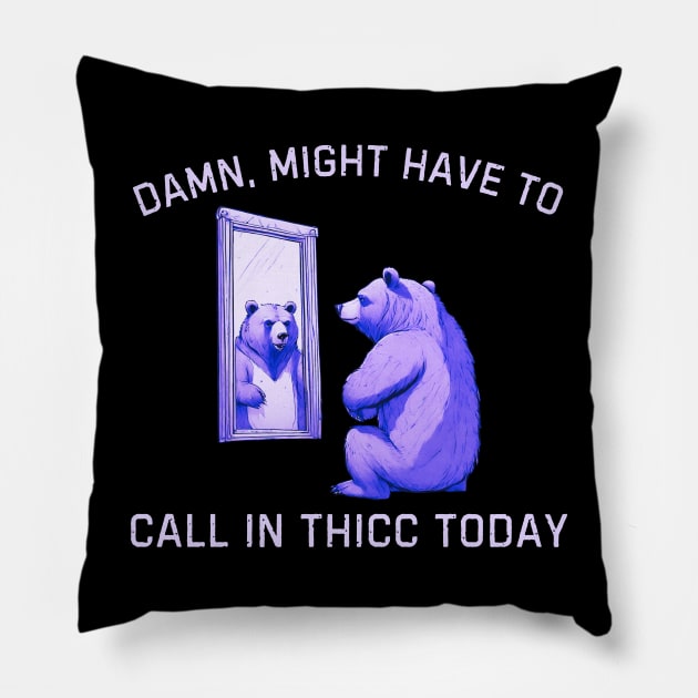 Damn, Might Have To Call In Thicc Today, Bear Retro Vintage Pillow by Pikalaolamotor