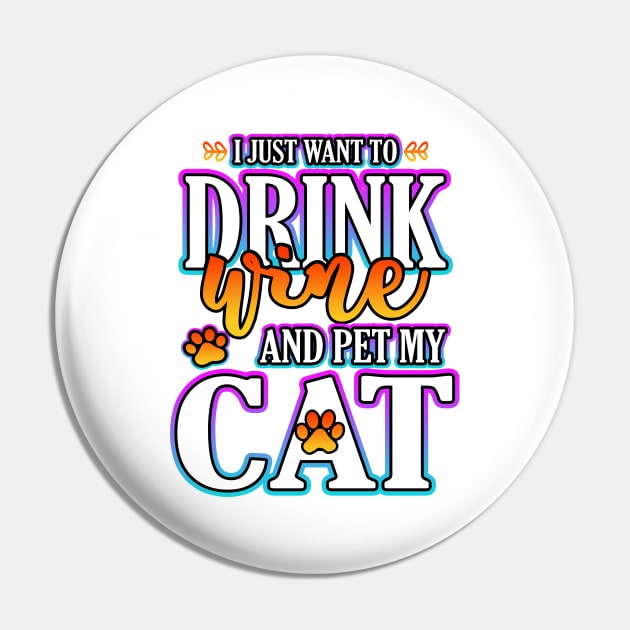 I Just Want To Drink Wine And Pet My Cat Pin by Shawnsonart