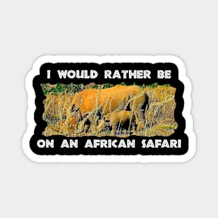 I Would Rather Be On An African Safari Rhino Reeds Magnet