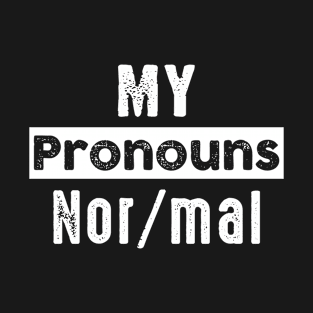 My Pronouns Are Nor/mal Funny Sayings Vintage T-Shirt