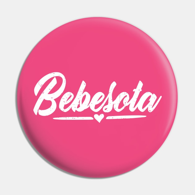 Bebesota - Tu eres bebesota - vintage white design Pin by verde