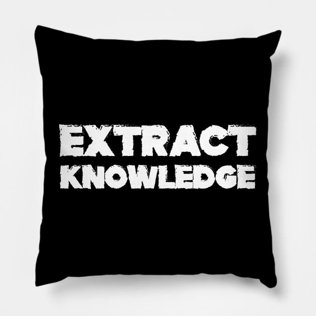 EXTRACT KNOWLEDGE Pillow by KC Happy Shop