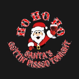 Santa's Getting Pissed Tonight! T-Shirt