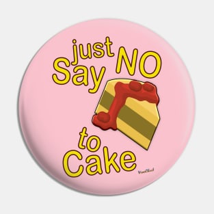 Just Say No To Cake Pin