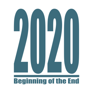 2020 Beginning of the End T-Shirt