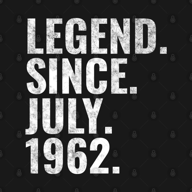 Legend since July 1962 Birthday Shirt Happy Birthday Shirts by TeeLogic