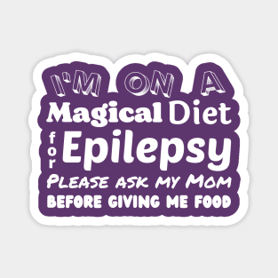 Magical Diet for Epilepsy - Ask My Mom Magnet