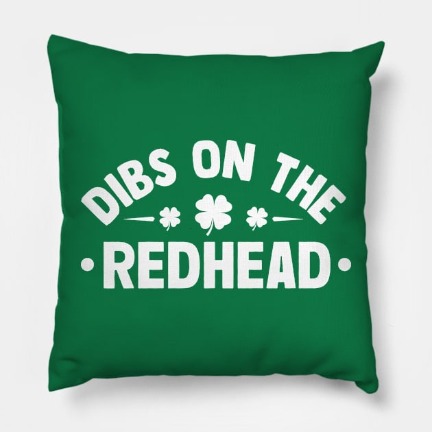 Dibs on the redhead st patricks day Pillow by TheDesignDepot