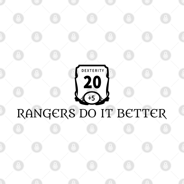 Rangers Do It Better - Dungeons And Dragons - T-Shirt