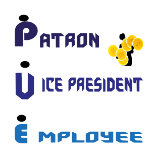 patron, vice president, factor : Money and business T-Shirt