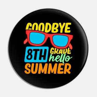 Goodbye 8th Grade Hello Summer Sunglasses Last Day Of School Pin