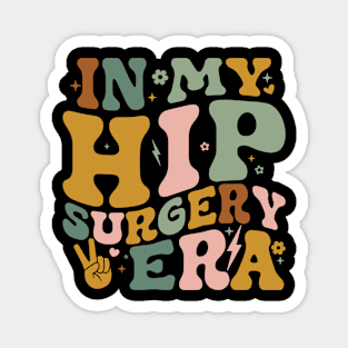In My Hip Surgery Era Funny Broken Hip Surgery Recovery Magnet