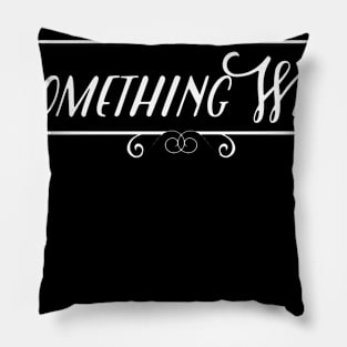 Something witty 2 Pillow