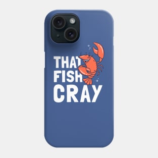 That Fish Cray Phone Case