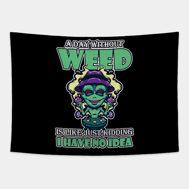 A Day Without Weed Is Like Cannabis Weed Smoking Tapestry by bigD