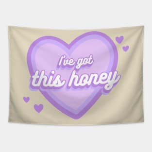 I've Got This Honey - You Got This - Heart Tapestry