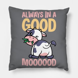 Always In A Good Mooood Pillow